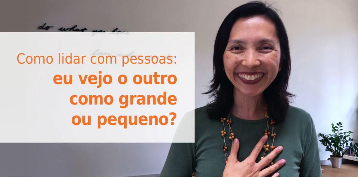 Como_lidar_com_pessoas_eu_vejo_o_outro_como_grande_ou_pequeno