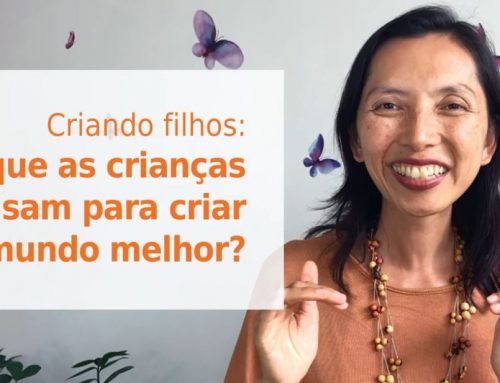 Criando Filhos O que as crianças precisam para criar um mundo melhor?