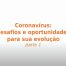 Coronavirus_desafios_e_oportunidades_para_sua_evolucao-parte_1